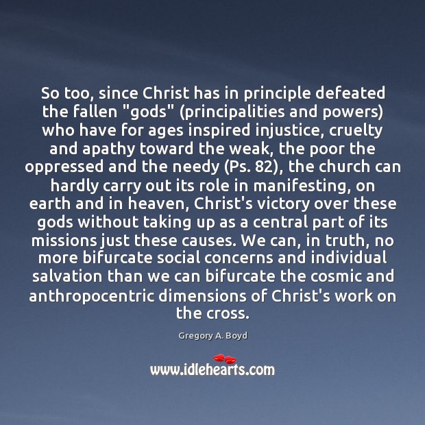 So too, since Christ has in principle defeated the fallen “Gods” (principalities 
