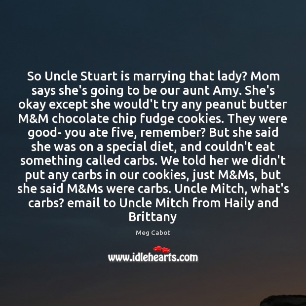 So Uncle Stuart is marrying that lady? Mom says she’s going to Image