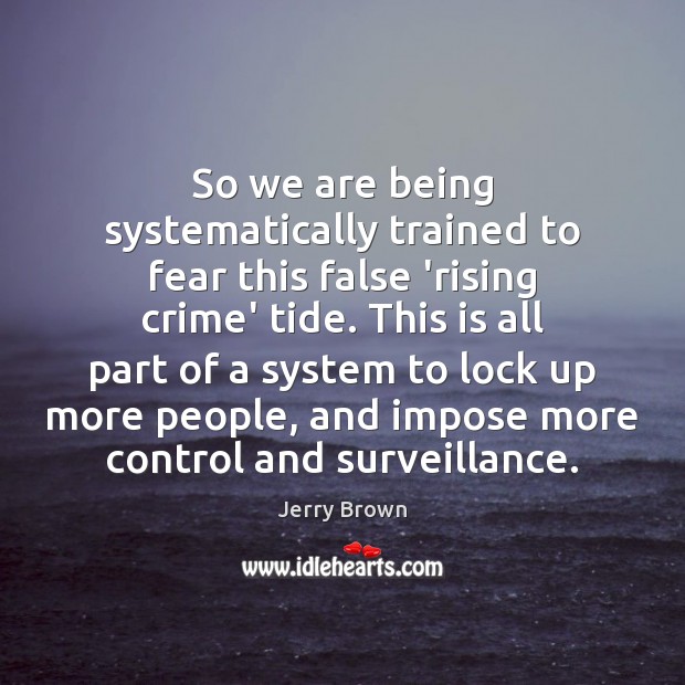 So we are being systematically trained to fear this false ‘rising crime’ Image