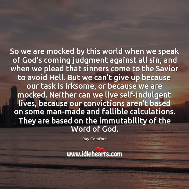 So we are mocked by this world when we speak of God’s Ray Comfort Picture Quote