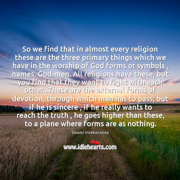 So we find that in almost every religion these are the three Swami Vivekananda Picture Quote