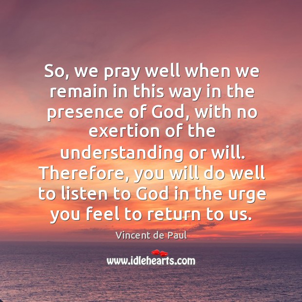 So, we pray well when we remain in this way in the Vincent de Paul Picture Quote