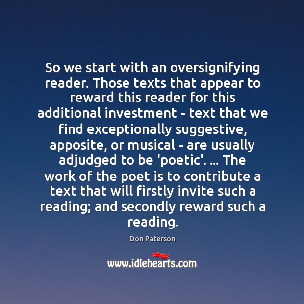So we start with an oversignifying reader. Those texts that appear to Don Paterson Picture Quote