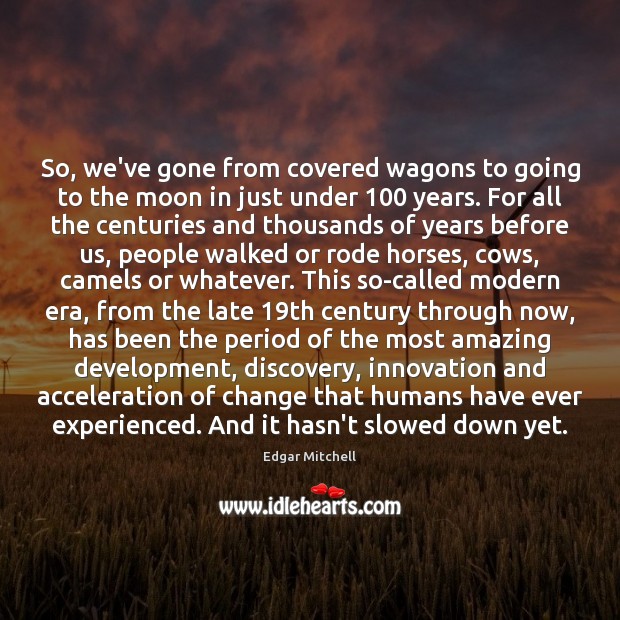 So, we’ve gone from covered wagons to going to the moon in Image