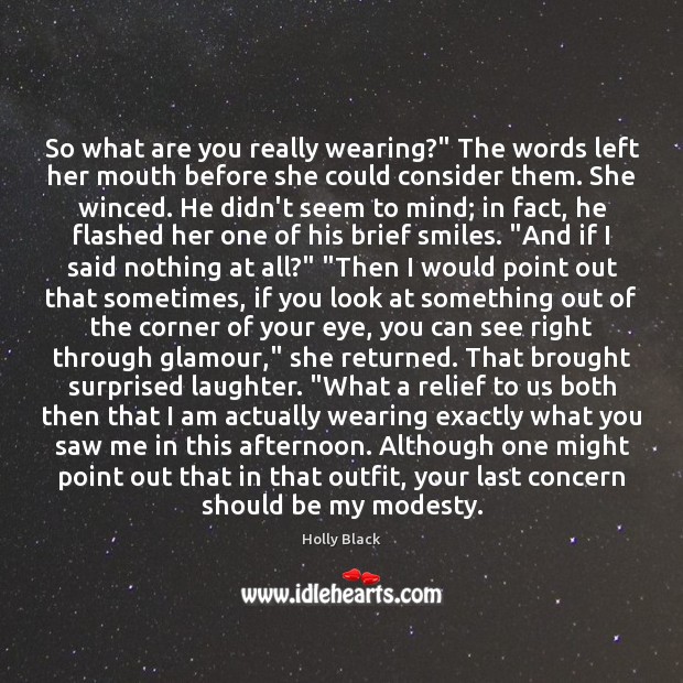 So what are you really wearing?” The words left her mouth before Holly Black Picture Quote