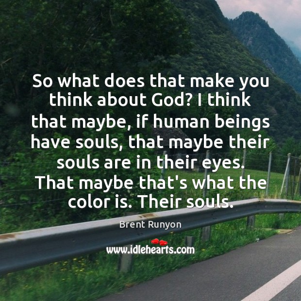 So what does that make you think about God? I think that Image