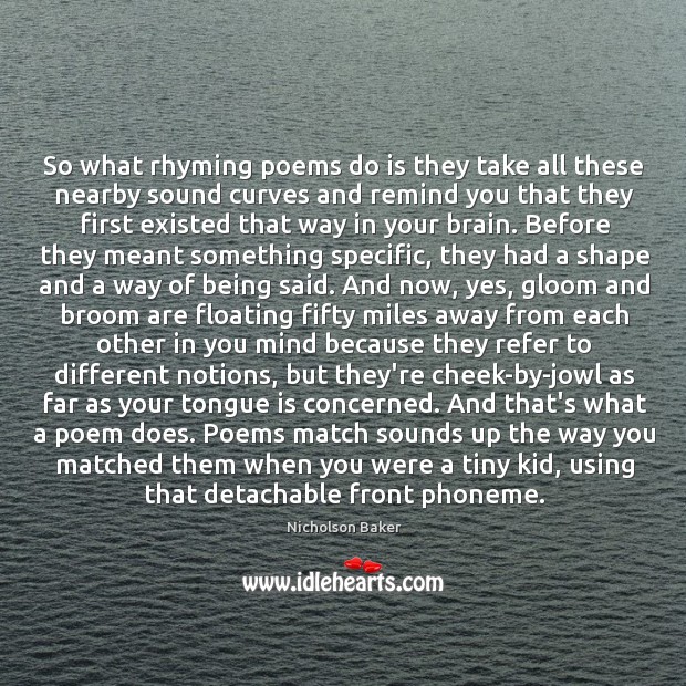 So what rhyming poems do is they take all these nearby sound Image