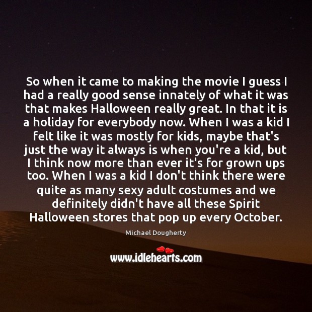 So when it came to making the movie I guess I had Halloween Quotes Image