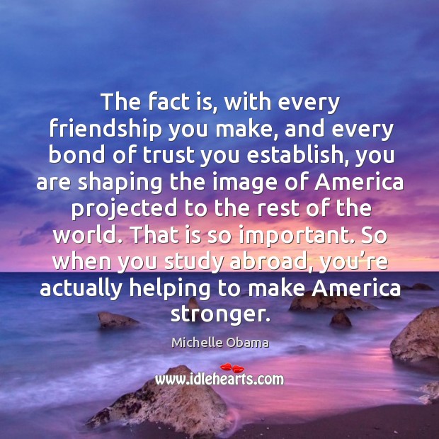 So when you study abroad, you’re actually helping to make america stronger. Image