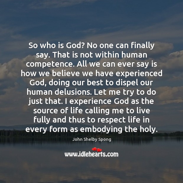So who is God? No one can finally say. That is not John Shelby Spong Picture Quote