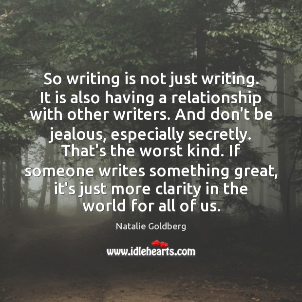 So writing is not just writing. It is also having a relationship Writing Quotes Image