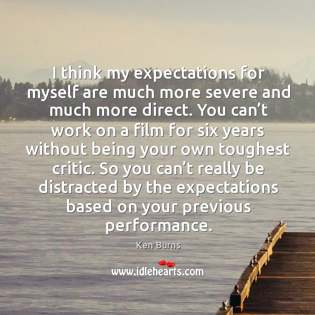 So you can’t really be distracted by the expectations based on your previous performance. Image