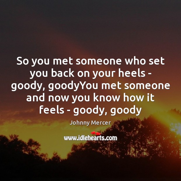 So you met someone who set you back on your heels – Image