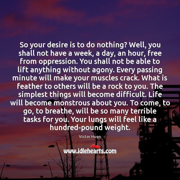 So your desire is to do nothing? Well, you shall not have Desire Quotes Image