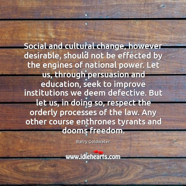 Social and cultural change, however desirable, should not be effected by the Image
