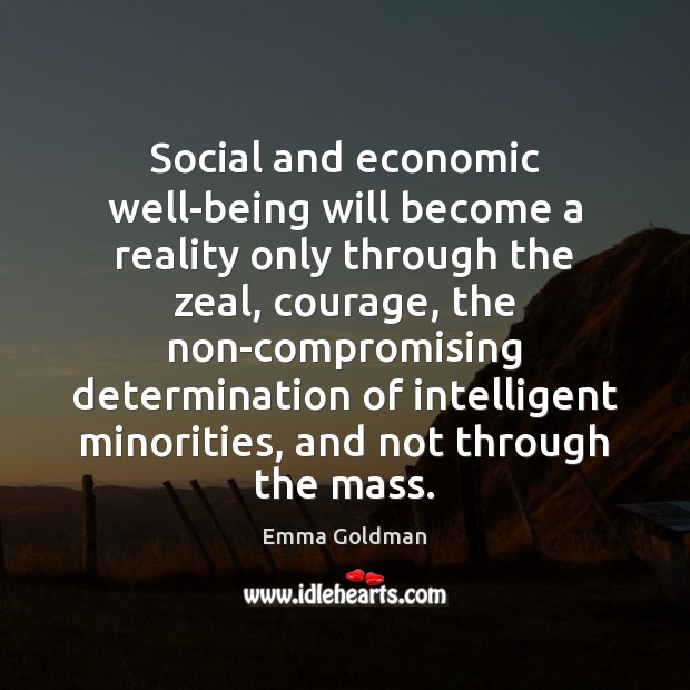 Social and economic well-being will become a reality only through the zeal, Emma Goldman Picture Quote
