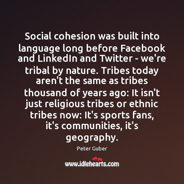 Social cohesion was built into language long before Facebook and LinkedIn and Peter Guber Picture Quote