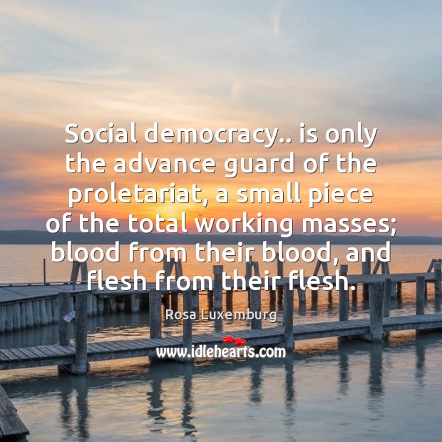 Social democracy.. is only the advance guard of the proletariat, a small Image