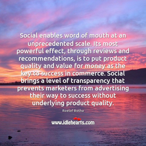 Social enables word of mouth at an unprecedented scale. Its most powerful Roelof Botha Picture Quote
