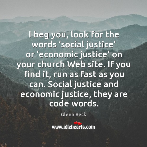 Social justice and economic justice, they are code words. Glenn Beck Picture Quote