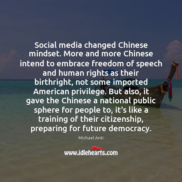 Social media changed Chinese mindset. More and more Chinese intend to embrace Freedom of Speech Quotes Image
