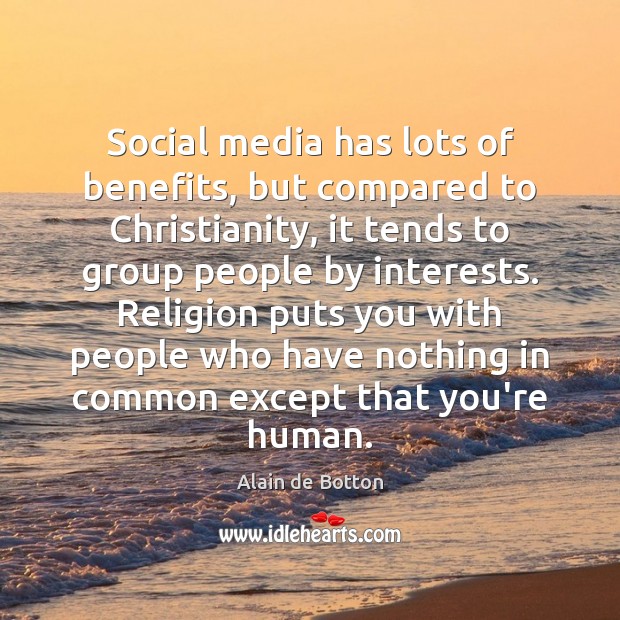 Social media has lots of benefits, but compared to Christianity, it tends Image