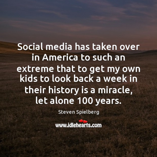 Social media has taken over in America to such an extreme that History Quotes Image