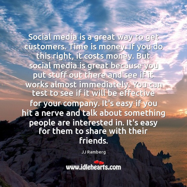 Social media is a great way to get customers. Time is money. Social Media Quotes Image