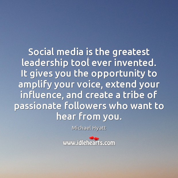 Social media is the greatest leadership tool ever invented. It gives you Michael Hyatt Picture Quote