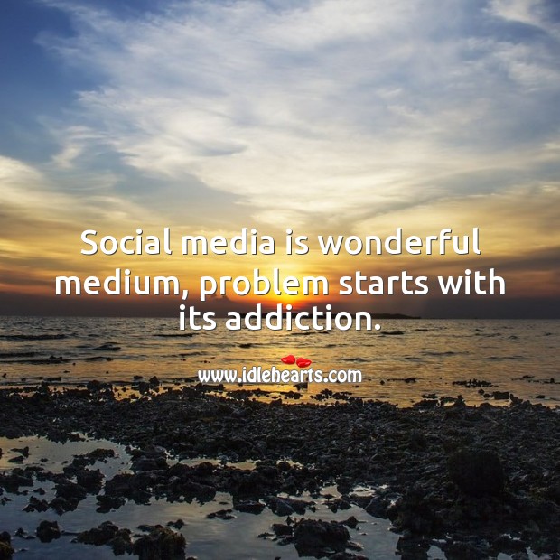 Social media is wonderful medium, problem starts with its addiction. Social Media Quotes Image