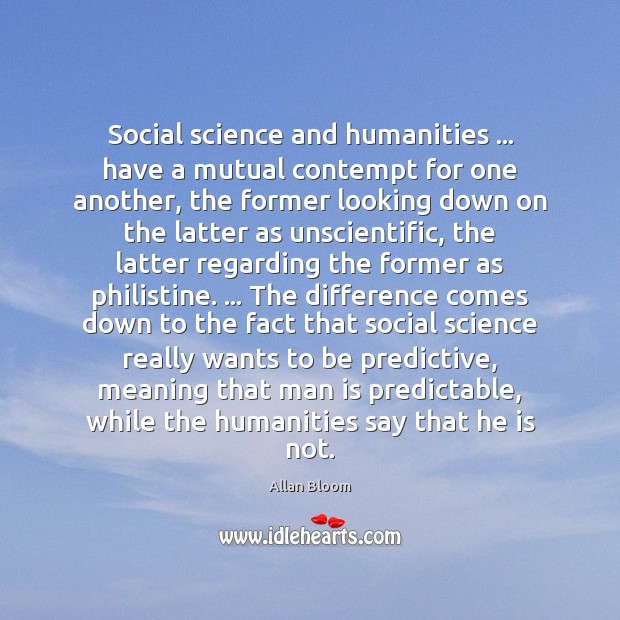 Social science and humanities … have a mutual contempt for one another, the Image
