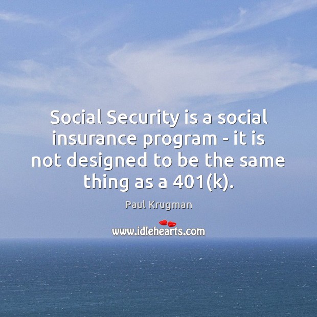 Social Security is a social insurance program – it is not designed Image