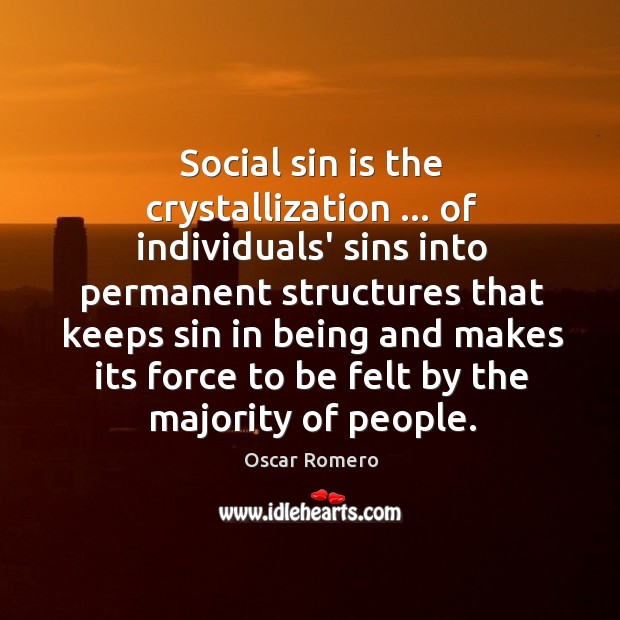 Social sin is the crystallization … of individuals’ sins into permanent structures that Image