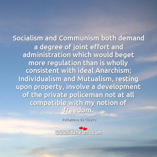Socialism and Communism both demand a degree of joint effort and administration Voltairine de Cleyre Picture Quote