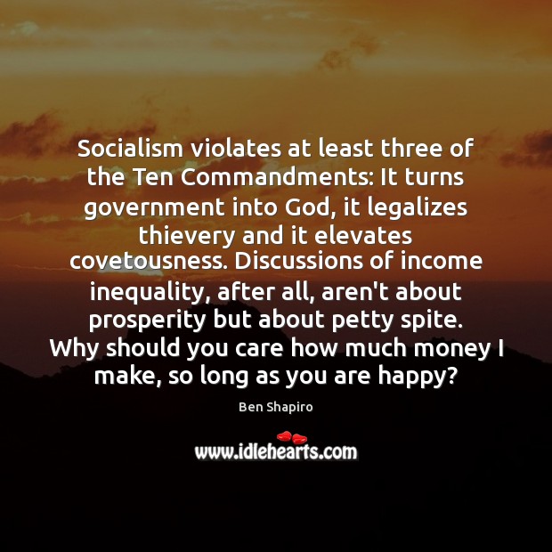 Socialism violates at least three of the Ten Commandments: It turns government Income Quotes Image