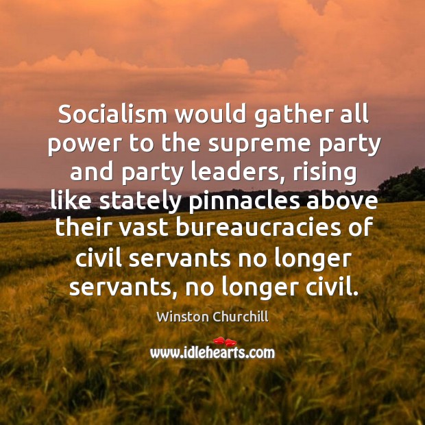 Socialism would gather all power to the supreme party and party leaders, Image