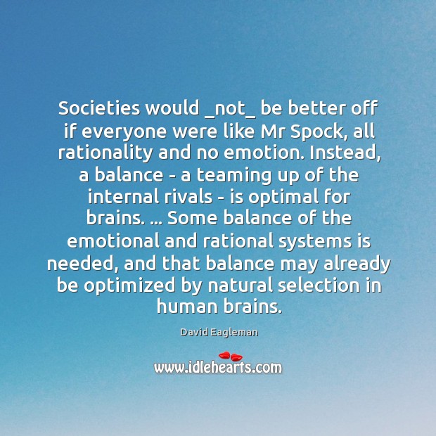 Societies would _not_ be better off if everyone were like Mr Spock, David Eagleman Picture Quote