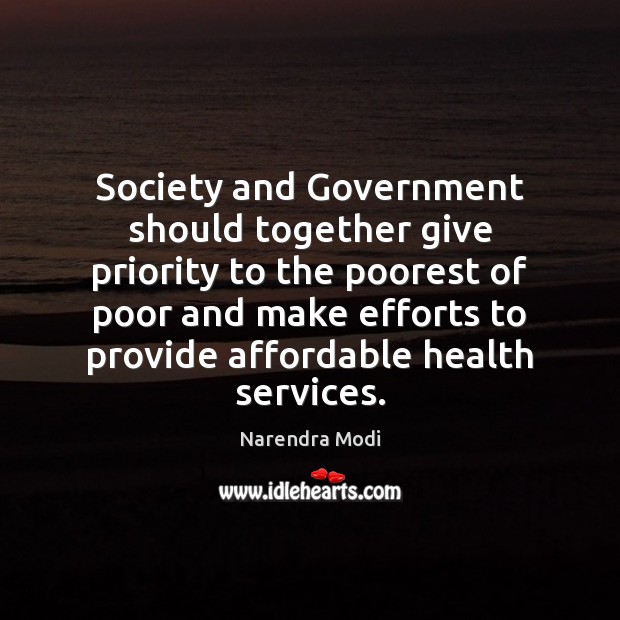Society and Government should together give priority to the poorest of poor Priority Quotes Image