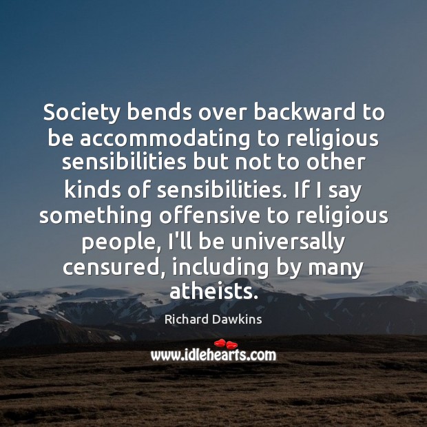 Society bends over backward to be accommodating to religious sensibilities but not Offensive Quotes Image