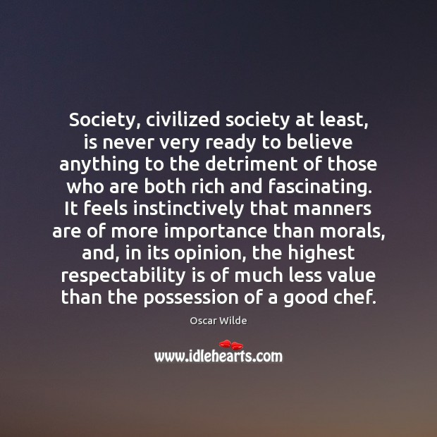 Society, civilized society at least, is never very ready to believe anything Image