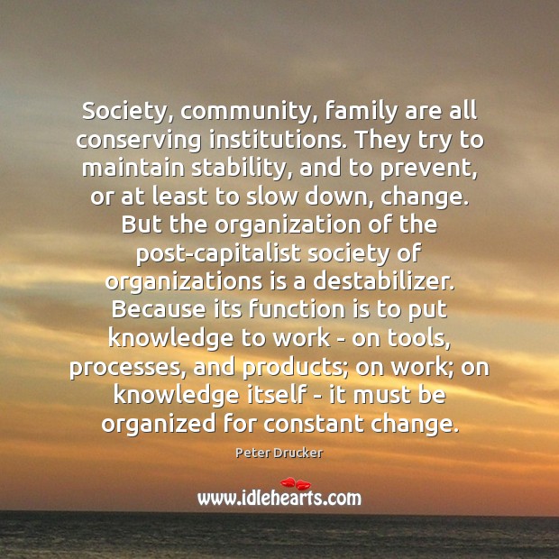 Society, community, family are all conserving institutions. They try to maintain stability, Image