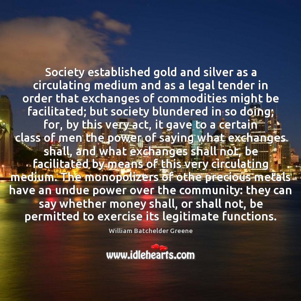 Society established gold and silver as a circulating medium and as a Legal Quotes Image