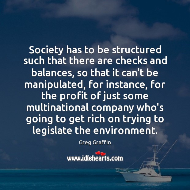 Society has to be structured such that there are checks and balances, Image