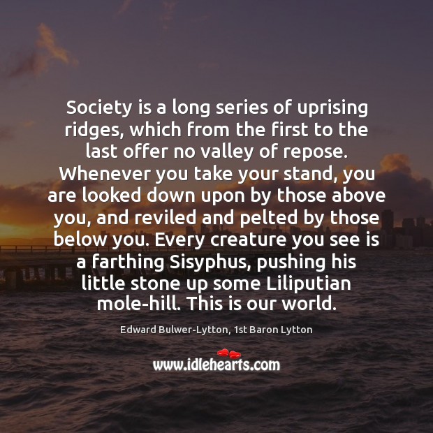 Society is a long series of uprising ridges, which from the first Society Quotes Image