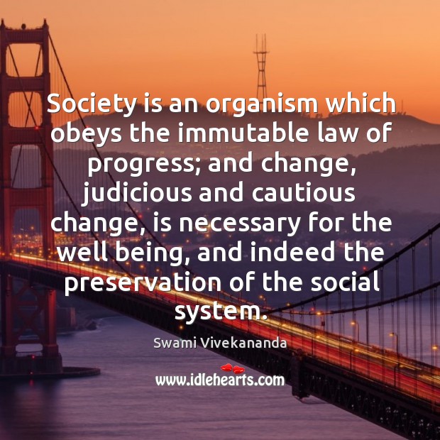 Society is an organism which obeys the immutable law of progress; and Society Quotes Image