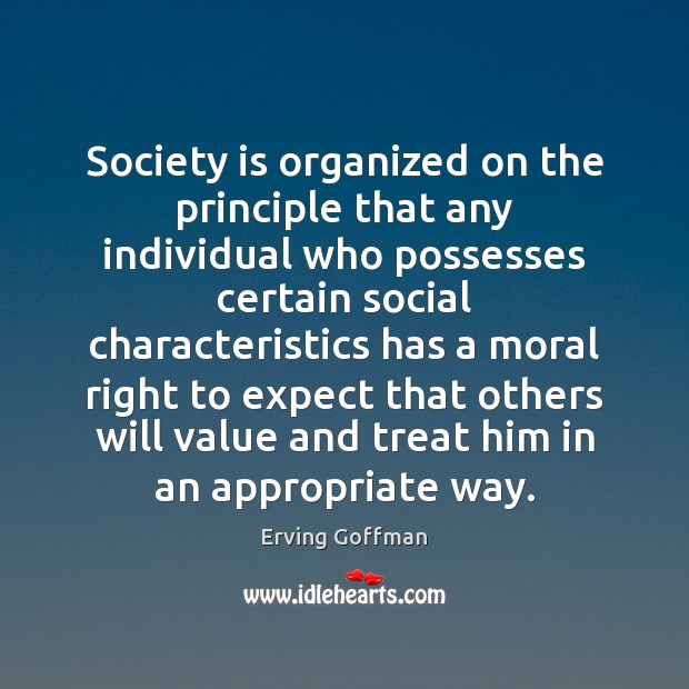Society is organized on the principle that any individual who possesses certain Society Quotes Image