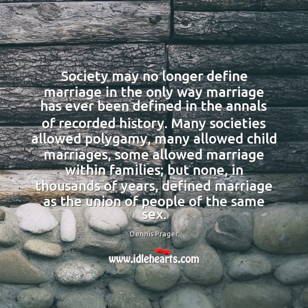 Society may no longer define marriage in the only way marriage has Image