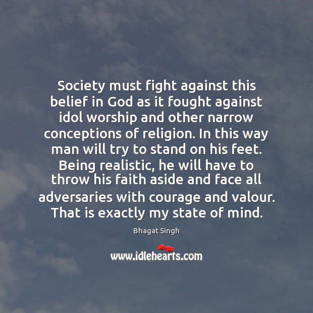 Society must fight against this belief in God as it fought against Bhagat Singh Picture Quote