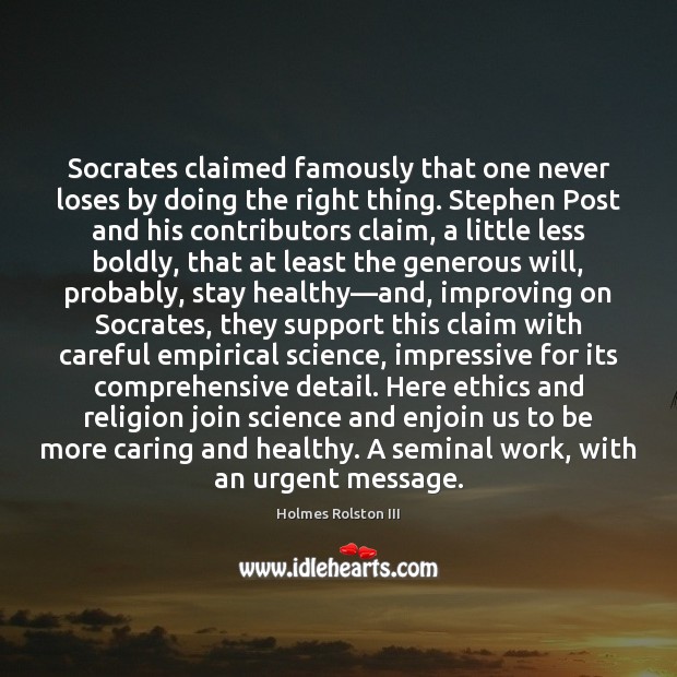 Socrates claimed famously that one never loses by doing the right thing. Image
