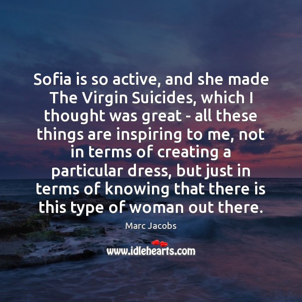 Sofia is so active, and she made The Virgin Suicides, which I Image